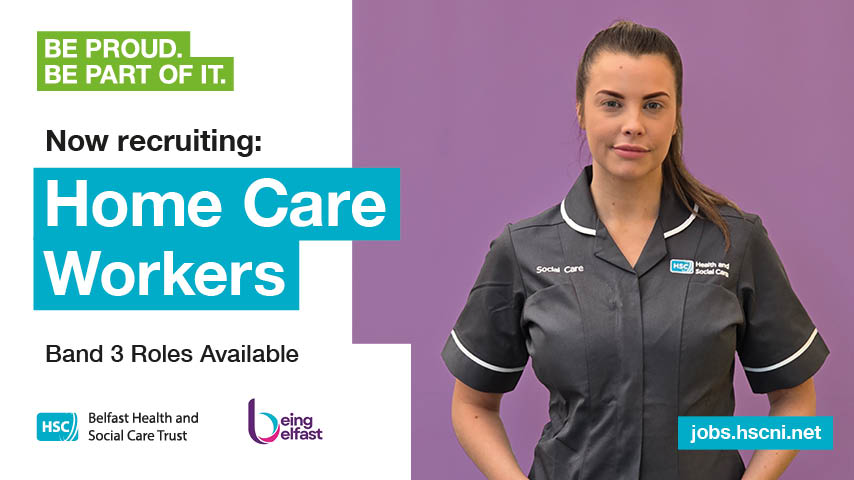 Belfast Health and Social Care Trust is now recruiting for Home Care Workers. 